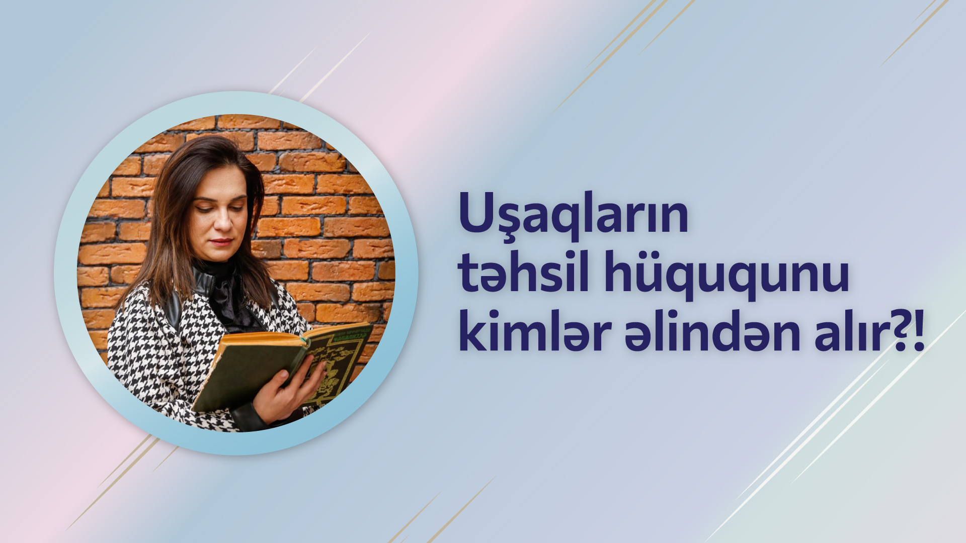 Uşaqların təhsil hüququnu kimlər əlindən alır?!